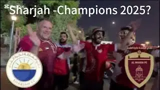 Sharjah Fc v Al Wahda - A Pre Match Vlog with the Fans