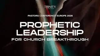 Prophetic Leadership for Church Breakthrough | Pastors Conference Europe 2026