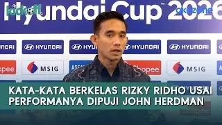 Kata-kata Berkelas Rizky Ridho usai Performanya Dipuji John Herdman | Kick Off