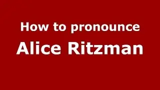 How to pronounce Alice Ritzman (American English/US) - PronounceNames.com