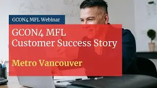 GCON4 MFL Customer Success Story - Metro Vancouver