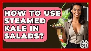 How To Use Steamed Kale In Salads? - The Skillful Chef
