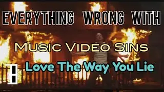Everything Wrong With: Music Video Sins- Love The Way You Lie