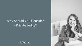 Why Should You Consider a Private Judge?