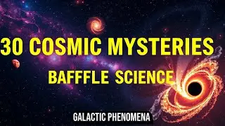 Most People Get This Wrong: 30 Galactic Phenomena That Defy Explanation | Space Science
