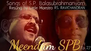 Meendum SPB Ep. 27 - RS. Ravichandran | S.P. Balasubrahmanyam song resung | Seetha Ravi Combines 