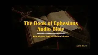 Ephesians(Eph'siym) Audio Bible | Read with the name of Yahuah - Yahusha