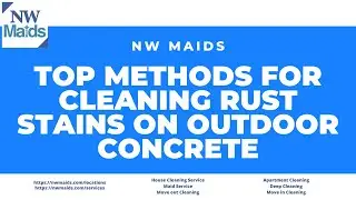 NW Maids House Cleaning Service - Top Methods for Cleaning Rust Stains on Outdoor Concrete