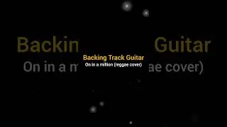 Backing track guitar one in a million (reggae version) #shorts #oneinamillion #backingtrackguitar