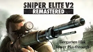Tiergarten Flak Tower playthrough — Elite Difficulty — Sniper Elite V2 Remastered