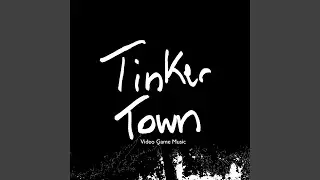 Tinker Town (Video Game Music)
