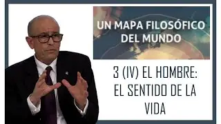 Video 3 (IV): El hombre: el sentido de la vida