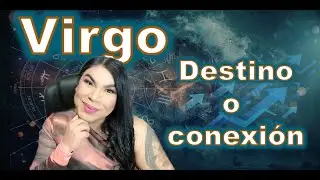 Virgo Estas en una conexión por decisión, te separas de una persona con heridas de su pasado