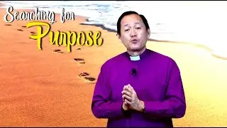 Vision Chapel 27 - Searching For Purpose (Bishop John Yeo)
