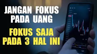Calon Trader Sukses Tidak Peduli Uang, Mereka Fokus Pada 3 Hal Ini