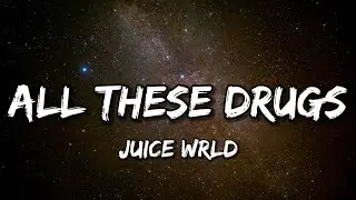 Juice WRLD - All These Drugs (Lyrics)