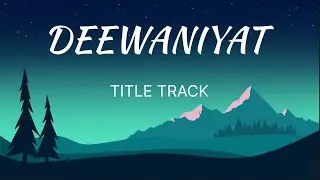 DEEWANIYAT-TITLE TRACK | LYRICAL VIDEO | SONG BY VISHAL MISHRA | MUSIC STANCE