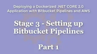 Stage 3 - Setting up Bitbucket Pipelines - Part 1