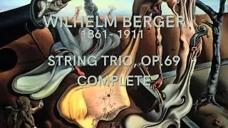 String Trio, Op.69 All Movements - Wilhelm Berger  - Classical Music