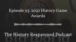 History Respawned Podcast: 2021 History Game Awards