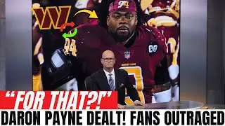 Total Shock: Commanders trade DARON PAYNE &mdash; fans can&rsquo;t believe HAUL back | Commanders News