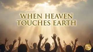 WHEN HEAVEN TOUCHES EARTH &ndash; Revival Worship Night | Revival Roses