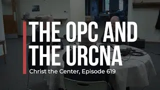 The Orthodox Presbyterian Church and the United Reformed Churches in North America