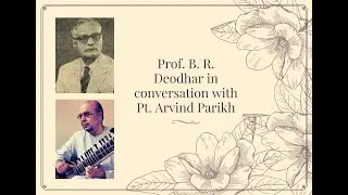 Raag Shuddha Bhatiyar | Prof. B R Deodhar in conversation with Pt. Arvind Parikh