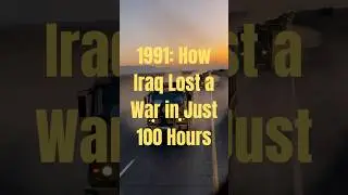 1991: How Iraq Lost a War in Just 100 Hours #documentary #historyshorts #coldwar #geopolitics