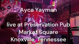 Ayca Yayman @ Preservation Pub, Market Square, Knoxville, Tennessee