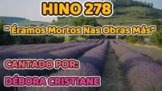 HINO 278 - &Eacute;ramos Mortos Nas Obras M&aacute;s (CANTADO POR:D&Eacute;BORA CRISTIANE) #hinosccb #ccbhinos #ccb