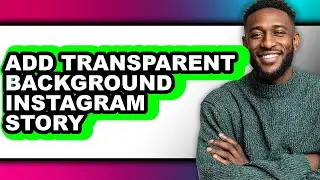 How to Add Transparent Background Instagram Story (only Way)