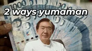 2 ways to get rich: TRABAHO o NEGOSYO | Dad ng Bayan Michael Say