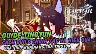 GUIDE TINGYUN || C&aacute;ch Build Tingyun Tối Ưu Sức Mạnh || HSR