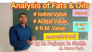 Analysis of Fats & Oils | Part~2 | Iodine Value | Acetyl Value | Reichert-Meissl Value |BP 301T L~26