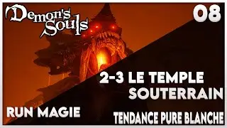 #08 Guide Demon's Souls PS5 : 2-3 Le Temple Souterrain + Tendance Pure Blanche
