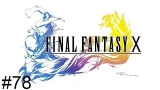 Let's Play Final Fantasy X - Episode 78: Victorious