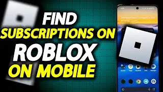 How To Find Subscriptions On Roblox In Mobile - How To Easily