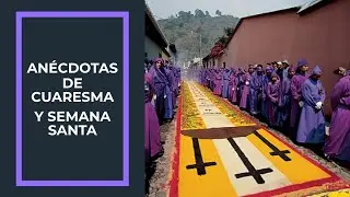 Anécdotas de Cuaresma y Semana Santa 2026