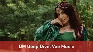 DM Deep Dive with D&D in a Castle - Vee Mus'e