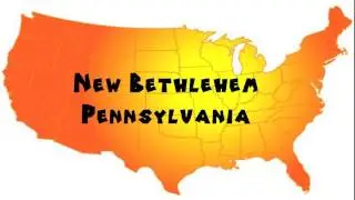 How to Say or Pronounce USA Cities &mdash; New Bethlehem, Pennsylvania