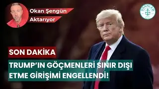 SON DAKİKA: Trump’ın Göçmenleri Sınır Dışı Etme Girişimi Engellendi!