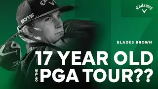 Inside the Bag of 17-Year-Old PGA Tour Phenom Blades Brown