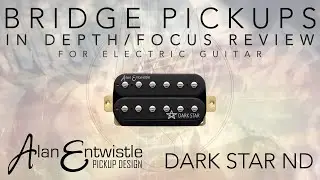 Alan Entwistle DARK STAR ND (Neodymium) - Guitar Pickup In-Depth Full Demo Review (bridge)