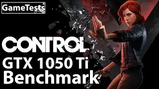 CONTROL - GTX 1050 Ti benchmark test FPS graphics comparison