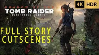 Shadow Of Tomb Raider All Cutscenes (DEFINITIVE EDITION) Full Game Movie 4K 60 FPS HDR