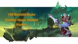 - Timed 2 Chest - Necrotic Wake +10 - Venthyr - Havoc Demon Hunter - 9.2 - Encrypted Affix