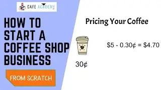 Pricing Your Coffee | How to Start a Coffee Shop Business