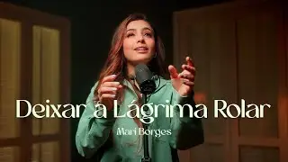 DEIXAR A LÁGRIMA ROLAR - MARI BORGES (COVER)