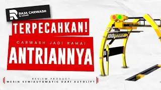 TERPECAHKAN! Mesin Cuci Mobil Otomatis Bikin Carwash Makin Ramai | Review Semiautomatic Autolift